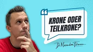 Krone oder Teilkrone? Das musst du unbedingt wissen!