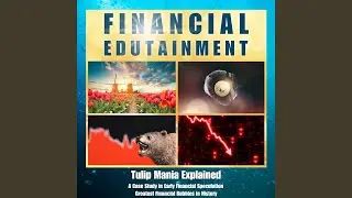 Tulip Mania Explained: A Case Study in Early Financial Speculation, Pt. 5