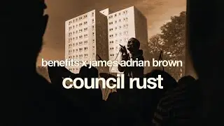 Benefits x James Adrian Brown - Council Rust
