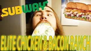SUBWAY'S ELITE CHICKEN & BACON RANCH REVIEW