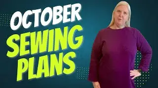 Sewing Projects & October Goals: Cozy Season, Here We Come!