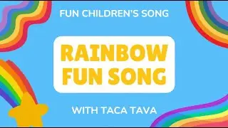 ✨ Rainbow Fun Song 🌈 | Learn Colors with a Fun Children&rsquo;s Song! | TACA TAVA ✨