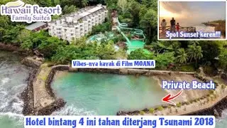 HOTEL BINTANG 4 INI TAHAN DITERJANG TSUNAMI 2018‼️LIBURAN DI HAWAII RESORT FAMILY SUITES ANYER