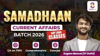 SAMADHAAN - Current Affairs - Prelims 2026 | Sugam Sir [IIT Delhi]