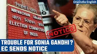 Karnataka Elections 2023: EC sends notice to Sonia Gandhi over &lsquo;Sovereignty&rsquo; remark | Oneindia News