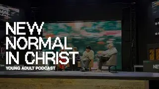 Young Adult Podcast: Your New Normal (Young Adults on Ephesians 1)