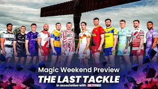 Betfred Super League Magic Weekend Preview Show | #TheLastTackle from St James Park