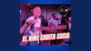 El ni&ntilde;o carita sucia \ Passion Vallenata