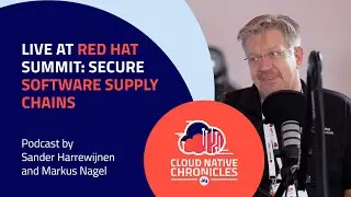 Live at Red Hat Summit: Secure Software Supply Chains with Red Hat | ITQ Cloud Native Chronicles