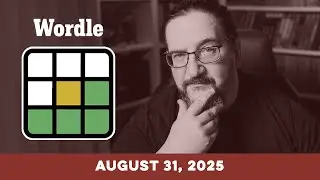 Doug plays today's NYT Wordle Puzzle Game for 8/31/2025