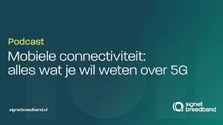 Podcast - Mobiele connectiviteit: alles wat je wil weten over 5G