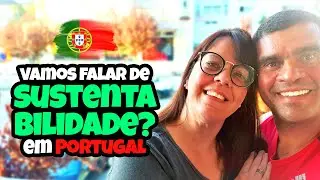 SUSTENTABILIDADE EM PORTUGAL, COMO FUNCIONA? VENHA CONFERIR #35