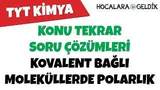 Kovalent Bağlı Moleküllerde Polarlık - Konu Tekrar Soru Çözümleri