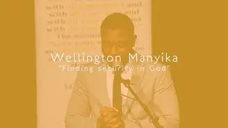 Finding Security in God - Wellington Manyika