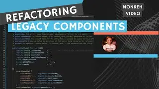 Monkeh Video - Refactoring Legacy Components