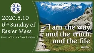 2020.5.10 Fifth Sunday of Easter Mass celebrated by Fr Henry Siew