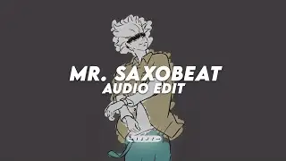 mr. saxobeat (slowed + reverb) - alexandra stan「 edit audio 」