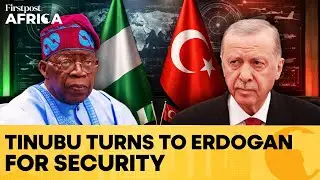 Tinubu Visits Turkey to Strengthen Nigeria&rsquo;s Security and Trade Ties | Firstpost Africa | N18G