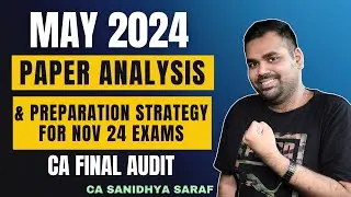CA Final Audit May 2024 Paper Analysis | Preparation Strategy for Nov 2024 and onwards