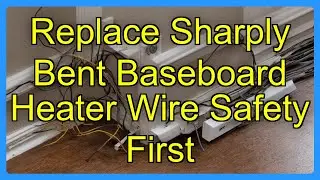 Replace Sharply Bent Baseboard Heater Wire Safety First
