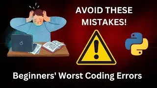 10 Python Mistakes That Will Ruin Your Code Beginners Beware!