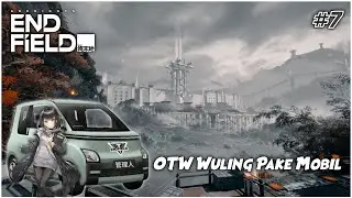Ke Kota Wuling Nih Guys, Ada Yang Nitip Ga? | Arknights Endfield Indonesia #7