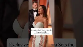 Exclusive: Sof&iacute;a Vergara Sets the Record Straight