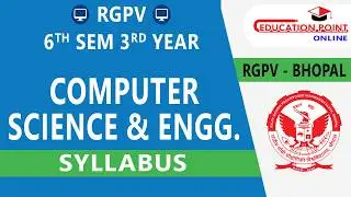 RGPV Computer Science & Engineering 6th Sem Syllabus | B.Tech 3rd Year CSE | Complete Overview