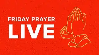 Friday Prayer LIVE | 11.12.21