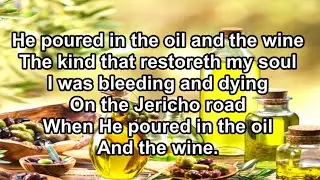 HE POURED IN THE OIL AND THE WINE - Wonderful Classic Gospel Song - With Lyrics 