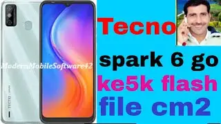 tecno spark 6 go ke5k flash file cm2
