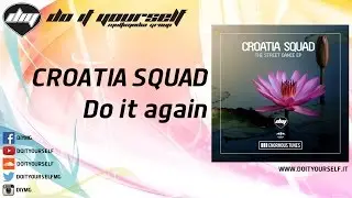 CROATIA SQUAD - Do it again [Official]