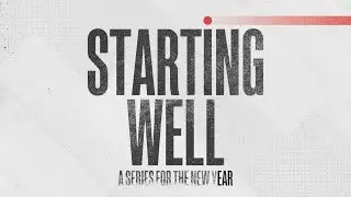 Sunday Morning Service 1/11/2026 - Starting Well: Seeing God's Wisdom