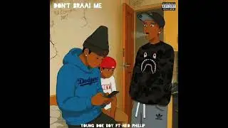 Young Doe Boy Ft Neo Phillip _-_ Don't Braai me (official Audio)