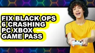 How to Fix Black Ops 6 Crashing Pc Xbox Game Pass (easy Method)