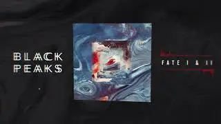 Black Peaks - Fate I & II