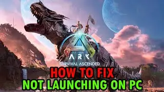 How To Fix Ark: Survival Ascended Won't Launch/Not Launching Error On PC