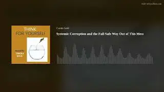 Systemic Corruption and the Fail-Safe Way Out of This Mess
