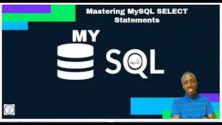 Mastering MySQL SELECT Statements - Active Data Series Episode 7