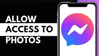 How to Allow Messenger Access to Photos 2025 (iPhone/Android)