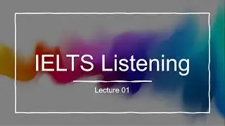 IELTS Listening Lecture 01 : Know you Test