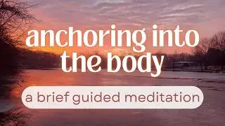 anchoring into the body ~ a brief guided meditation ~ January 2026