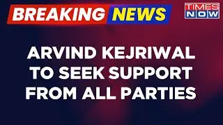 Arvind Kejriwal To Seek Support From All Presidents Of Opposition Parties For Delhi Ordinance