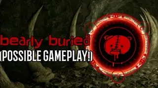 Bearly buried! (POSSIBLE GAMEPLAY!)