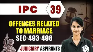 IPC 39 | Offences Related To Marriage Sec-493-498 | Major Law | CLAT, LLB & Judiciary Aspirants