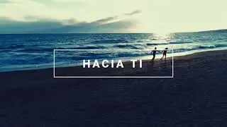 HACIA TI