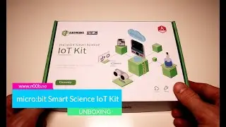 ElecFreaks micro:bit Smart Science IoT Kit Unboxing Video
