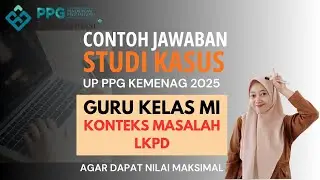 STUDI KASUS | GURU KELAS MI | KONTEKS MASALAH LKPD | UP PPG KEMENAG 2025