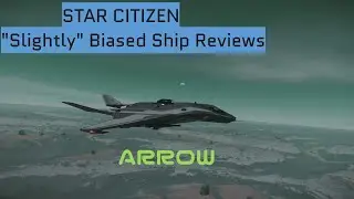 Star Citizen Ship Reviews - Arrow