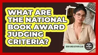 What Are The National Book Award Judging Criteria? - Book and Author Club